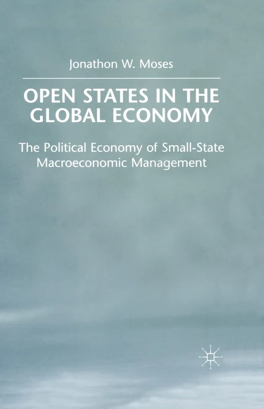 OPEN States in the Global Economy: The Political Economy of Small-State Macroeconomic Management