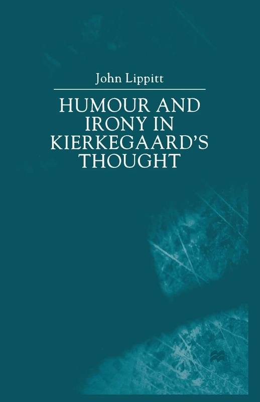 Humour and Irony in Kierkegaard’s Thought (Climcacus and the Comic)