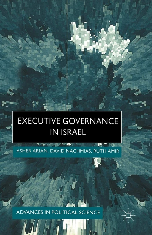Executive Governance in Israel (Advances in Political Science)