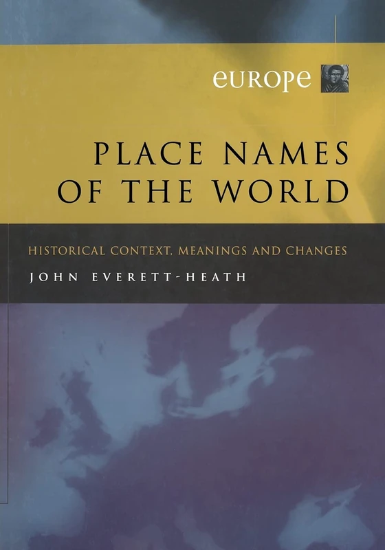 Place Names of the World - Europe: Historical Context, Meanings and Changes