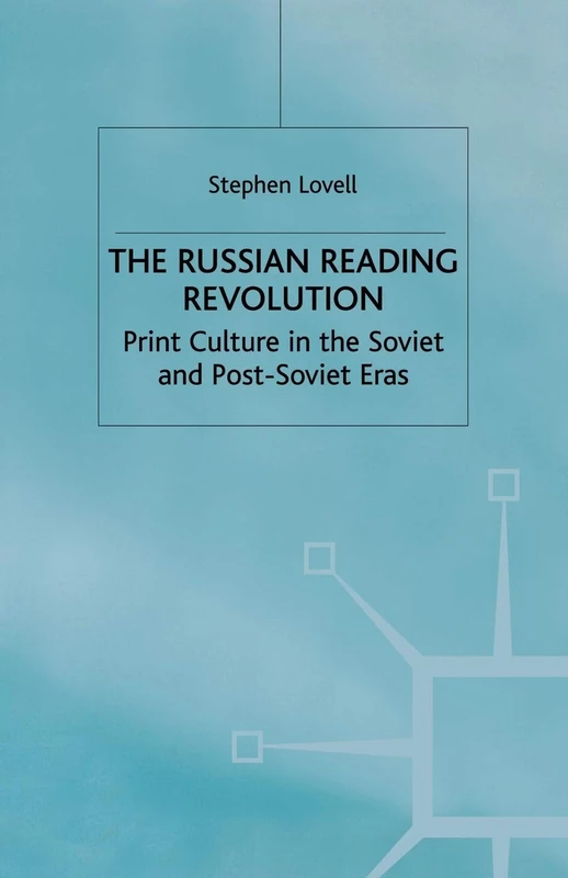 The Russian Reading Revolution: Print Culture in the Soviet and Post-Soviet Eras (Studies in Russia and East Europe)