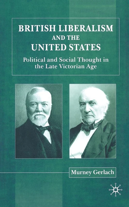 British Liberalism and the United States: Political and Social Thought in the Late Victorian Age