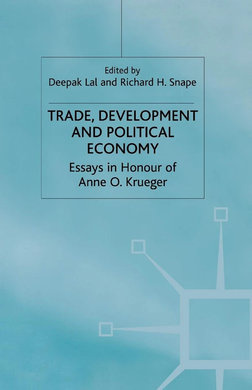 Trade, Development and Political Economy: Essays in Honour of Anne O. Krueger