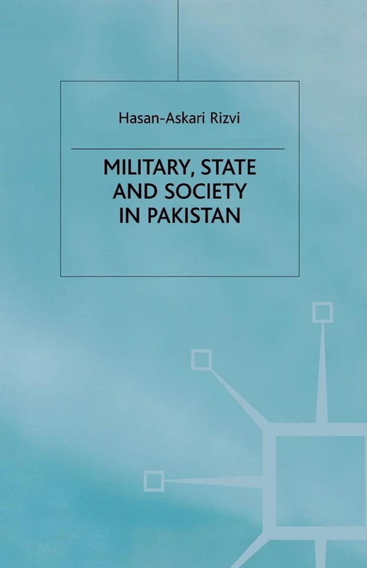 Military, State and Society in Pakistan