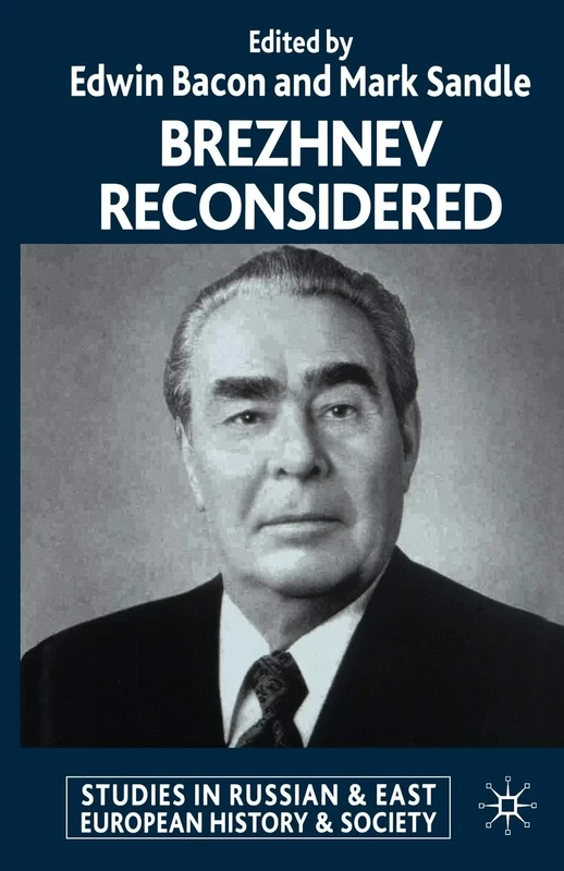 Brezhnev Reconsidered (Studies in Russian and East European History and Society)