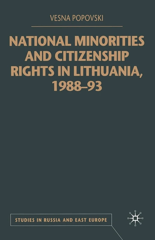 National Minorities and Citizenship Rights in Lithuania, 1988–93 (Studies in Russia and East Europe)