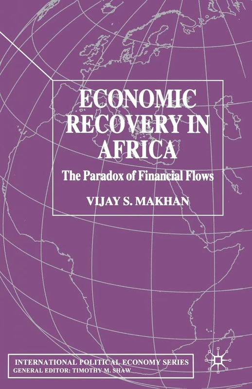 Economic Recovery in Africa: The Paradox of Financial Flows (International Political Economy Series)