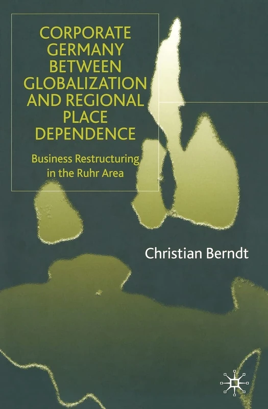 Corporate Germany Between Globalization and Regional Place Dependence: Business Restructuring in the Ruhr Area - Image 1