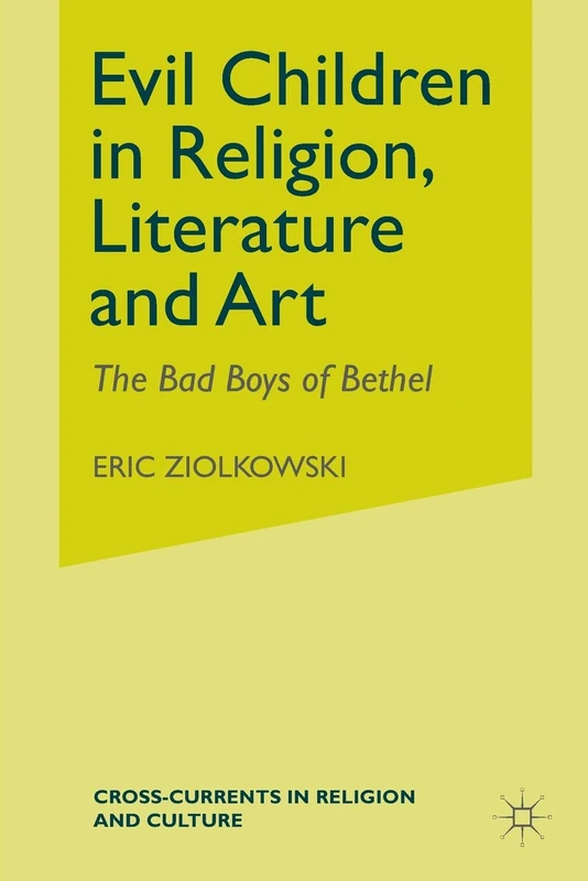 Evil Children in Religion, Literature, and Art (Cross Currents in Religion and Culture)