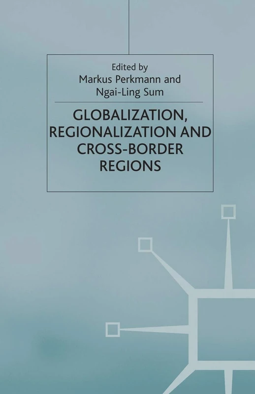 Globalization, Regionalization and Cross-Border Regions (International Political Economy Series)