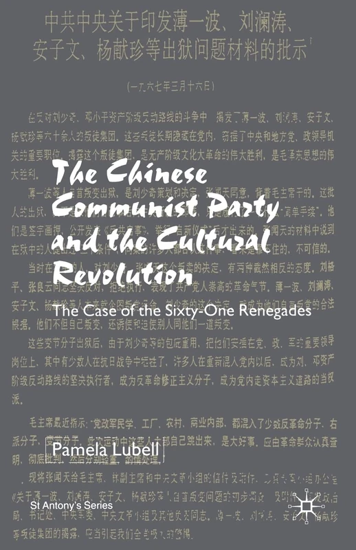 The Chinese Communist Party During the Cultural Revolution: The Case of the Sixty-One Renegades (St Antony's Series)