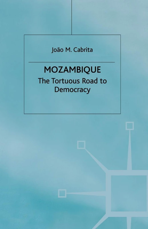 Macmillan Mozambique: The Tortuous Road to Democracy Book
