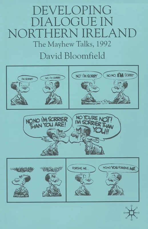 Developing Dialogue in Northern Ireland: The Mayhew Talks 1992