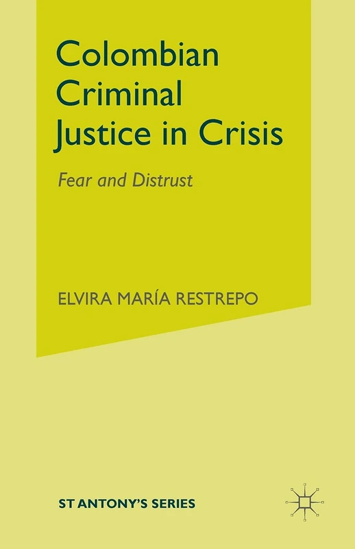 Colombian Criminal Justice in Crisis: Fear and Distrust (St Antony's Series) - Image 1