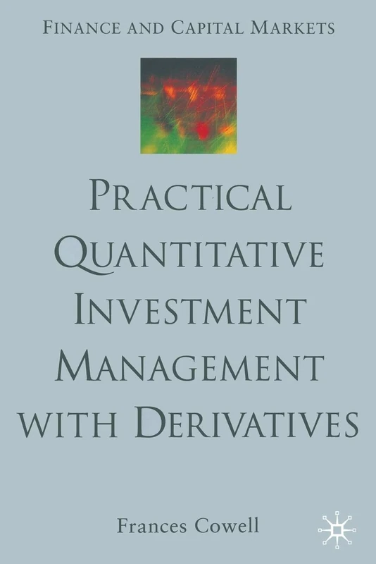 Practical Quantitative Investment Management with Derivatives (Finance and Capital Markets Series)