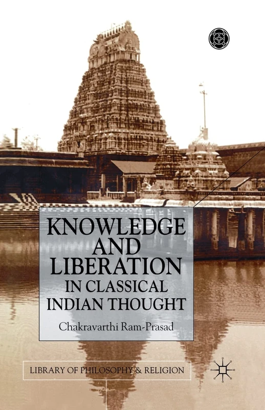 Knowledge and Liberation in Classical Indian Thou (Library of Philosophy and Religion)