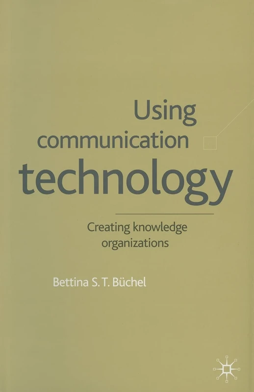 Using Communication Technology: Creating Knowledge Organizations