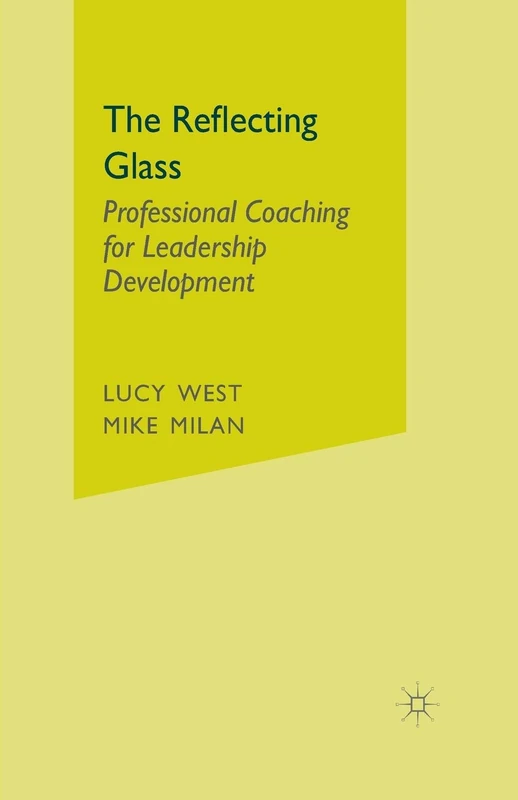 The Reflecting Glass: Professional Coaching for Leadership Development