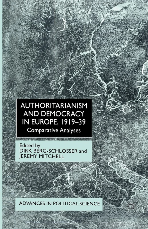Authoritarianism and Democracy in Europe, 1919-39: Comparative Analyses (Advances in Political Science)