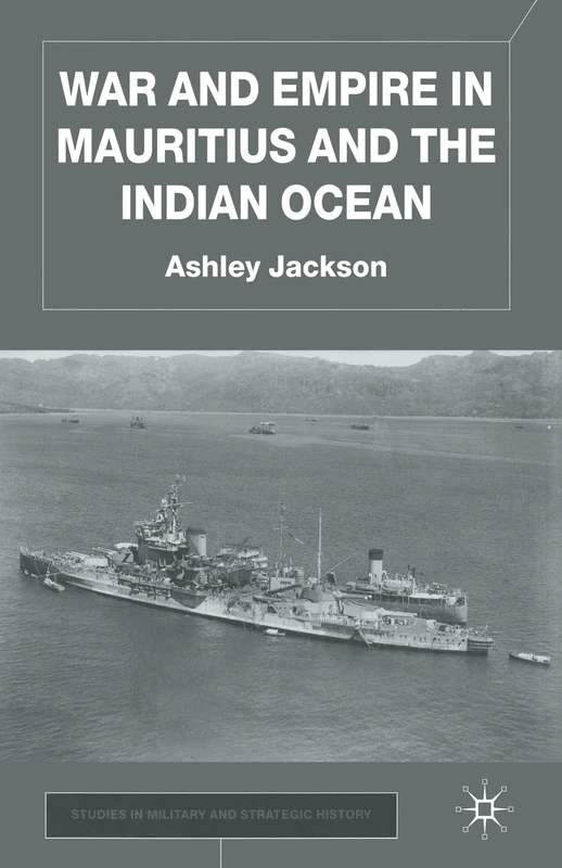 War and Empire in Mauritius and the Indian Ocean (Studies in Military and Strategic History)