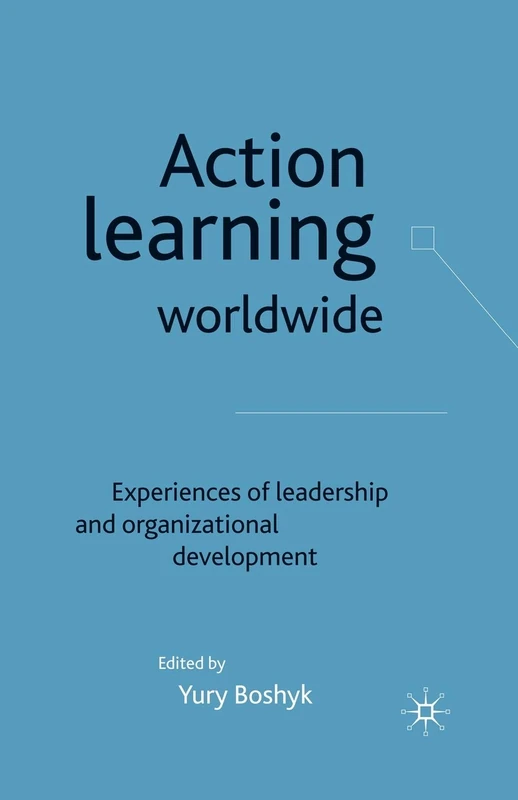Action Learning Worldwide: Experiences of Leadership and Organizational Development