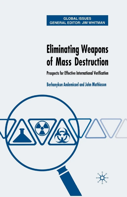 Eliminating Weapons of Mass Destruction: Prospects for Effective International Verification (Global Issues)