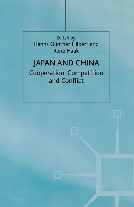 Japan and China: Cooperation, Competition and Conflict