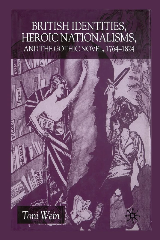 British Identities, Heroic Nationalisms, and the Gothic Novel, 1764-1824 - Image 1