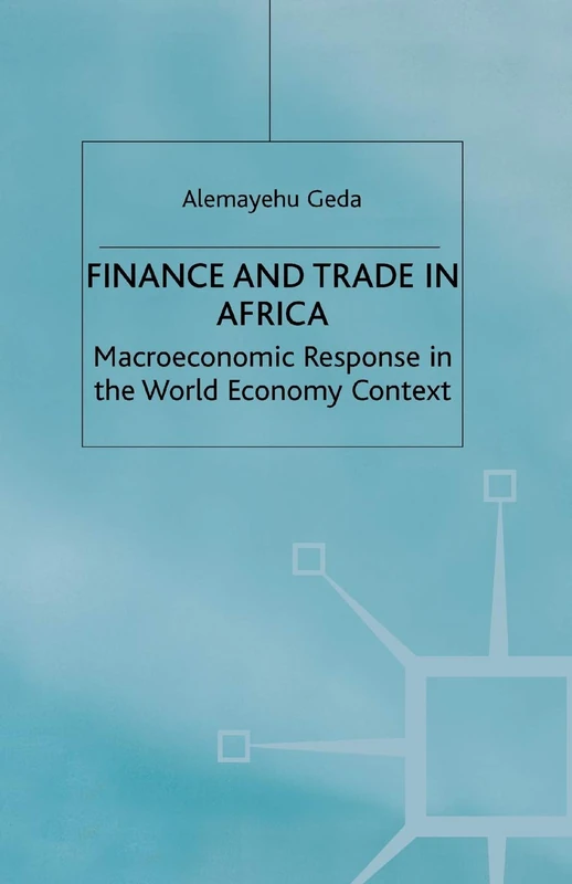 Finance and Trade in Africa: Macroeconomic Response in the World Economy Context (International Finance and Development)