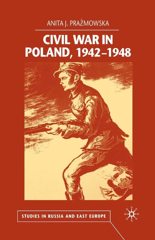 Civil War in Poland 1942-1948 (Studies in Russia and East Europe)
