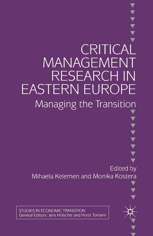 Critical Management Research in Eastern Europe: Managing the Transition (Studies in Economic Transition)