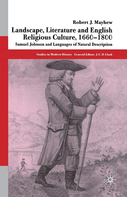 Landscape, Literature and English Religious Culture, 1660-1800: Samuel Johnson and Languages of Natural Description (Studies in Modern History) - Image 1