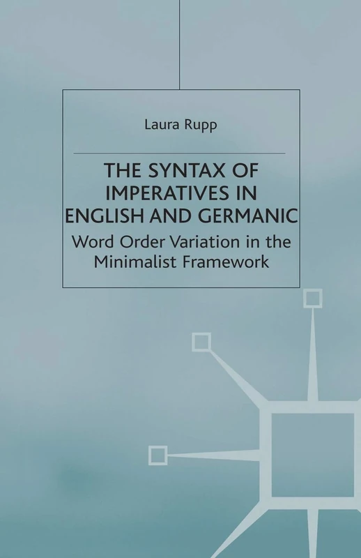 The Syntax of Imperatives in English and Germanic: Word Order Variation in the Minimalist Framework