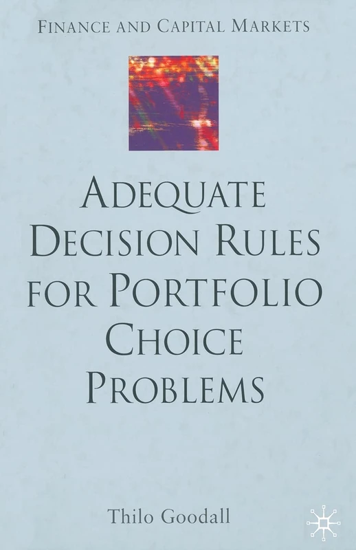 Adequate Decision Rules for Portfolio Choice Problems (Finance and Capital Markets Series)
