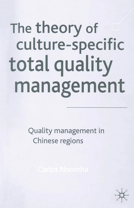 The Theory of Culture-Specific Total Quality Management: Quality Management in Chinese Regions