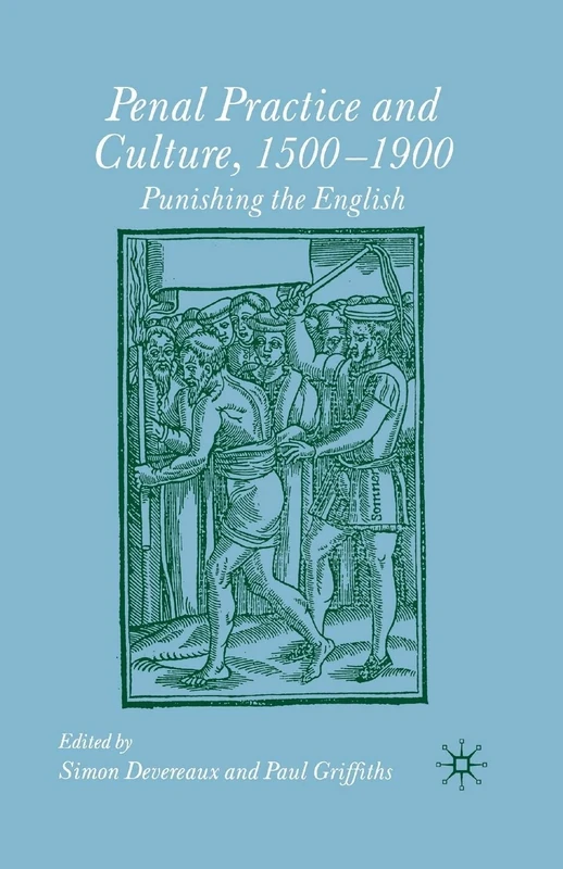 Penal Practice and Culture, 1500–1900: Punishing the English