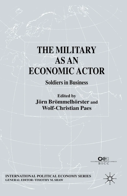 The Military as an Economic Actor: Soldiers in Business (International Political Economy Series)