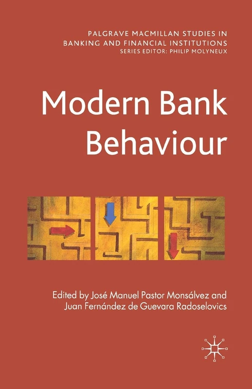 Modern Bank Behaviour (Palgrave Macmillan Studies in Banking and Financial Institutions)