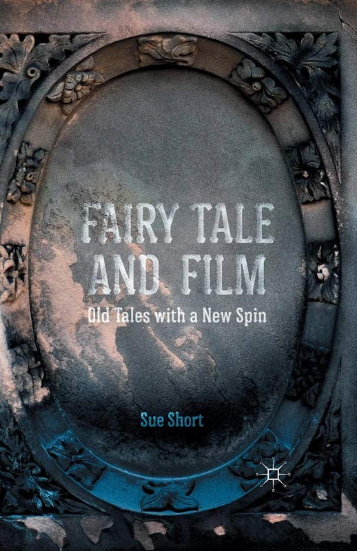 Fairy Tale and Film: Old Tales with a New Spin