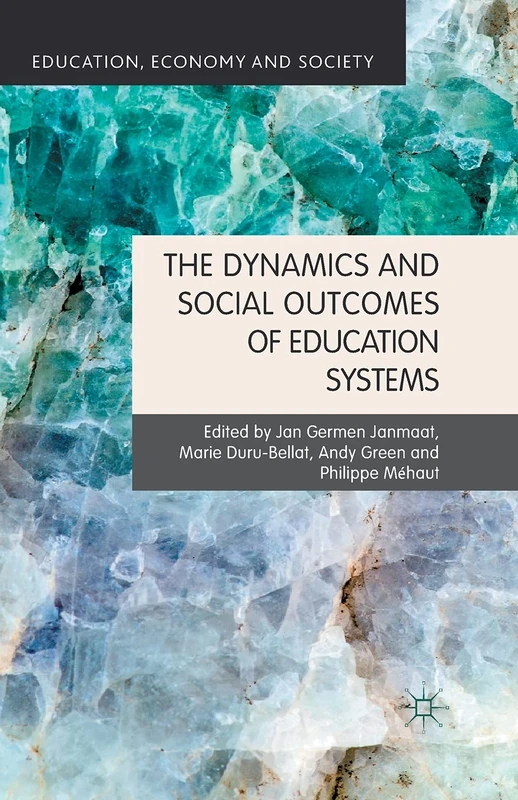 The Dynamics and Social Outcomes of Education Systems (Education, Economy and Society)