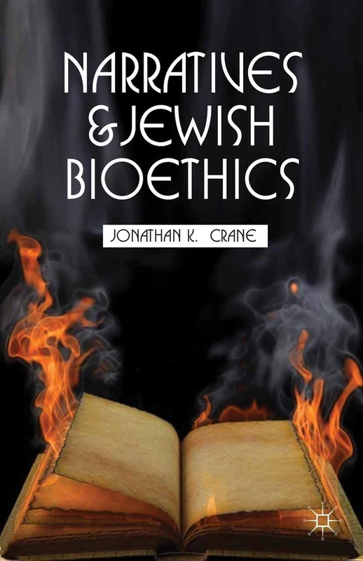Narratives and Jewish Bioethics (Content and Context in Theological Ethics)