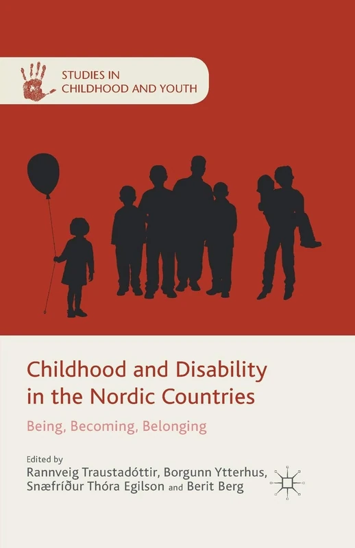 Childhood and Disability in the Nordic Countries: Being, Becoming, Belonging (Studies in Childhood and Youth)