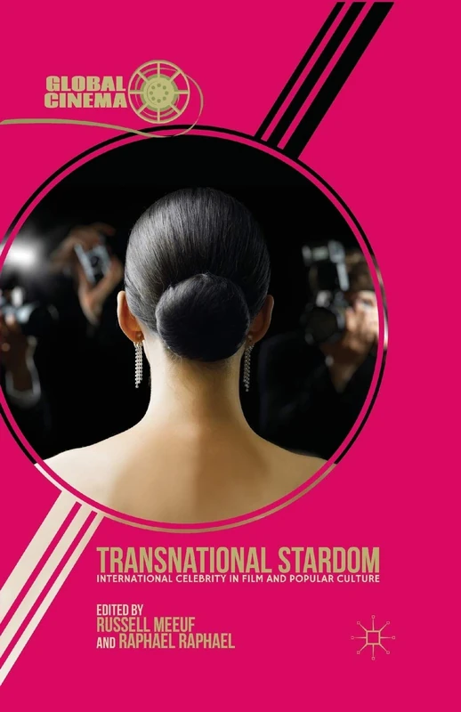 Transnational Stardom: International Celebrity in Film and Popular Culture (Global Cinema)