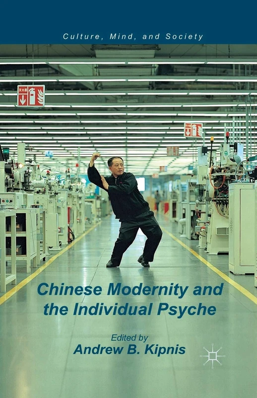 Chinese Modernity and the Individual Psyche (Culture, Mind, and Society)