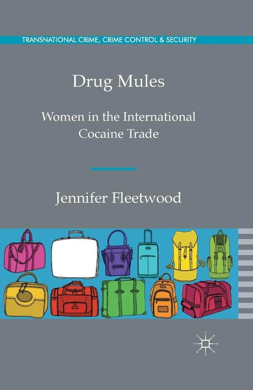 Drug Mules: Women in the International Cocaine Trade (Transnational Crime, Crime Control and Security) - Image 1