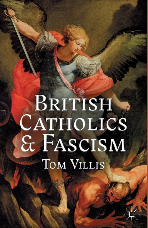 British Catholics and Fascism: Religious Identity and Political Extremism Between the Wars - Image 1