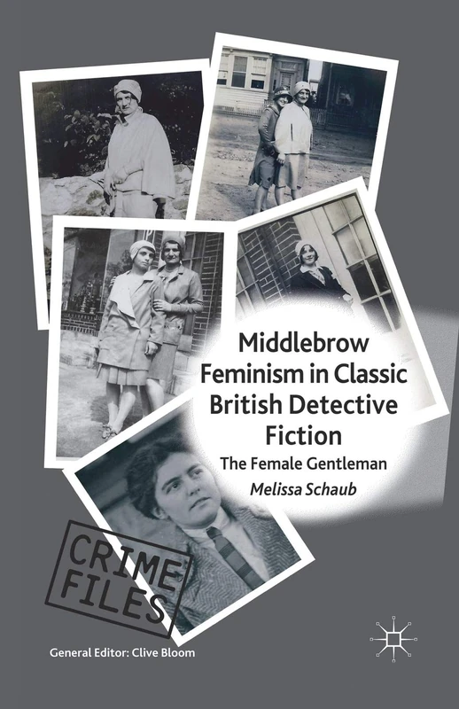 Middlebrow Feminism in Classic British Detective Fiction: The Female Gentleman (Crime Files)