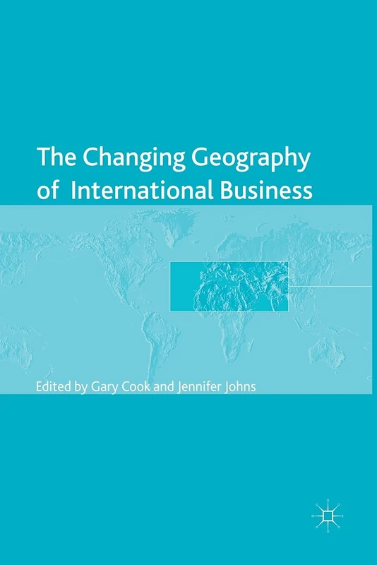 The Changing Geography of International Business (The Academy of International Business)