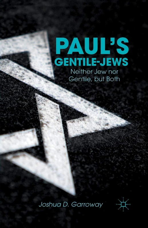 Paul’s Gentile-Jews: Neither Jew nor Gentile, but Both - Image 1