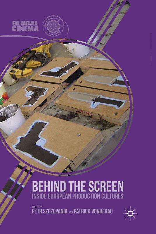Behind the Screen: Inside European Production Cultures (Global Cinema)